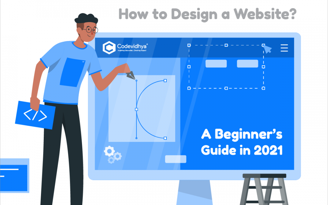 How to Design a Website? A Beginner’s Guide in 2021